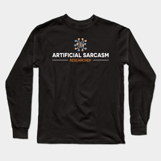 ARTIFICIAL SARCASM RESEARCHER Long Sleeve T-Shirt